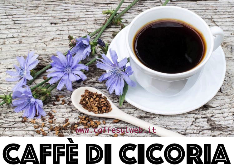 Caffe Cicoria Fa Bene