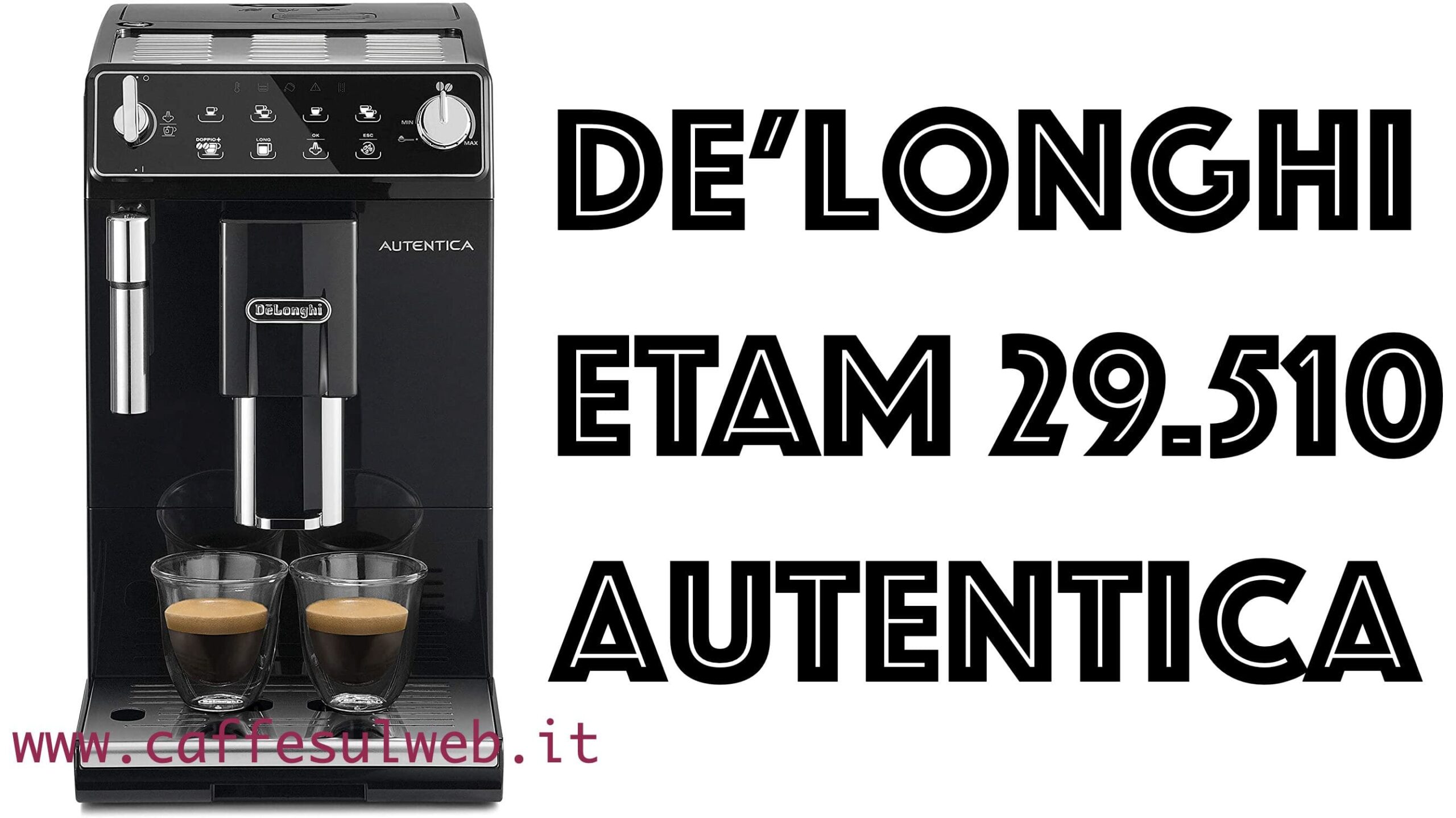 De Longhi ETAM 29 510 Autentica Recensioni Opinione Prezzo